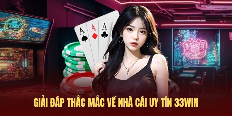 FAQ về 33win - Chi tiết giải đáp câu hỏi cho mọi thành viên