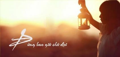 Điều đừng nên chờ đợi trong cuộc sống này