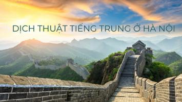 Văn phòng dịch thuật tiếng Trung uy tín nhất Hà Nội