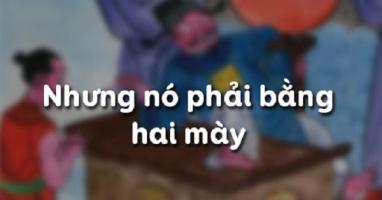 Bài soạn Nhưng nó phải bằng hai mày (Ngữ Văn 10) hay nhất