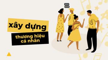 Cách xây dựng thương hiệu cá nhân tốt nhất