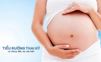 Điều cần biết về tiểu đường thai kỳ