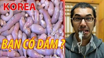 Món ăn kinh dị nhất của người Hàn Quốc