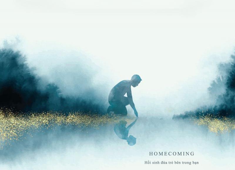 Homecoming - Hồi sinh đứa trẻ bên trong bạn