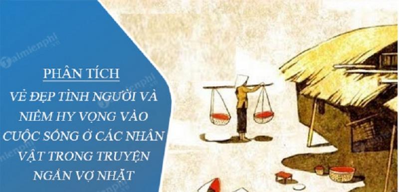 Phân tích vẻ đẹp tình người và niềm hy vọng vào cuộc sống trong 