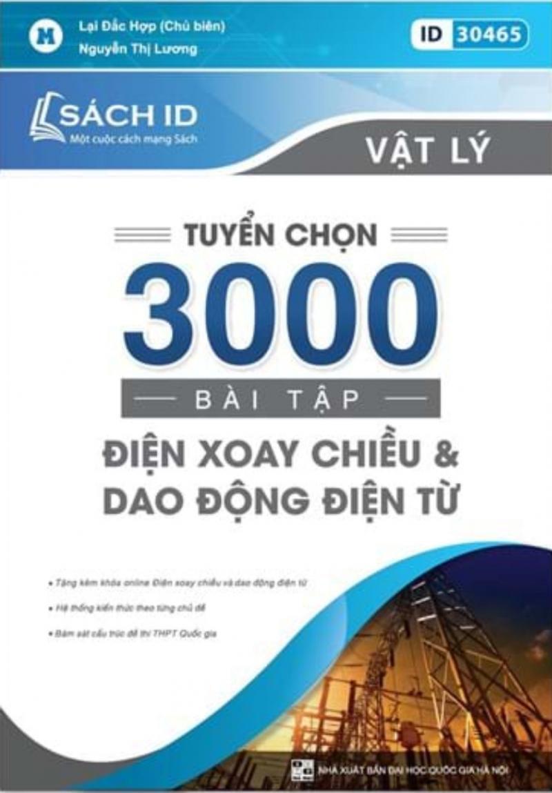 Sách ID vật lí 12 ôn thi THPT QG: Tuyển chọn 3000 bài điện xoay chiều và dao động điện từ