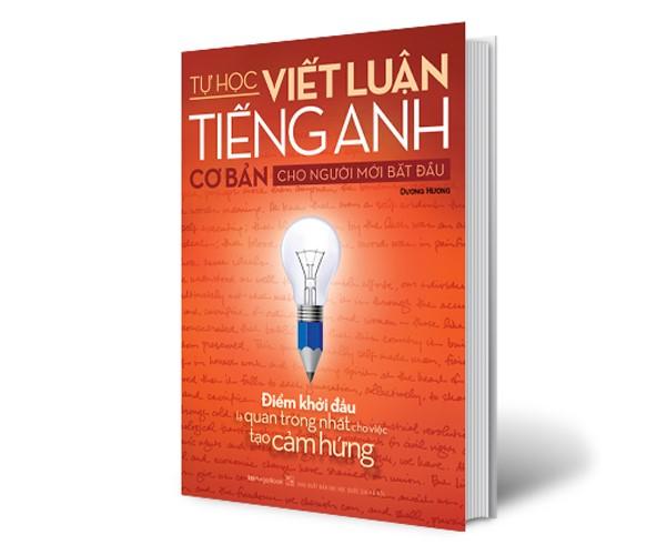 Tự Học Viết Luận Tiếng Anh Cơ Bản Cho Người Mới Bắt Đầu